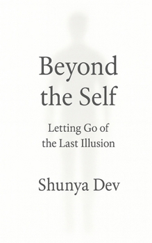 Paperback Beyond the Self: Letting Go of the Last Illusion Book