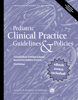 Paperback Pediatric Clinical Practice Guidelines & Policies, 23rd Edition: A Compendium of Evidence-Based Research for Pediatric Practice Book