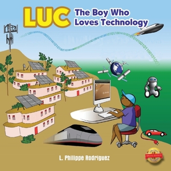 Paperback Luc: The Boy Who Loves Technology Book