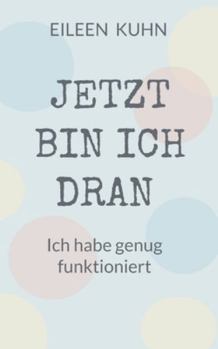 Paperback Jetzt Bin Ich Dran: Ich habe genug funktioniert [German] Book