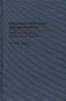 Hardcover Information Technology as Business History: Issues in the History and Management of Computers Book