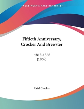 Paperback Fiftieth Anniversary, Crocker And Brewster: 1818-1868 (1869) Book