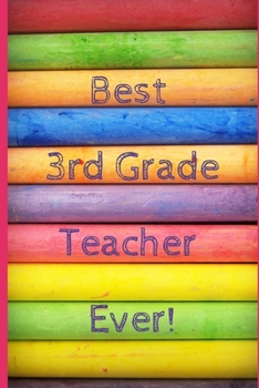 Paperback Best 3rd Grade Teacher: Ever! Notebook, Journal, Diary Funny Third Grade Teacher Appreciation/Thank You/Celebration Book