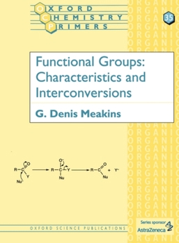 Functional Groups: Characteristics and Interconversions (Oxford Chemistry Primers, No 35)