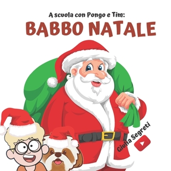 Paperback A scuola con PONGO E TIM: BABBO NATALE Collana libri per bambini 5-12 anni: Ediz. a colori [Italian] Book