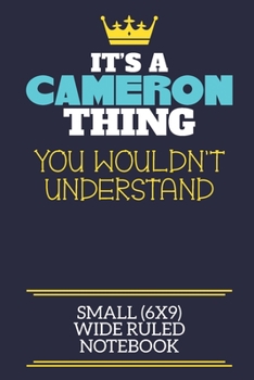 Paperback It's A Cameron Thing You Wouldn't Understand Small (6x9) Wide Ruled Notebook: A cute book to write in for any book lovers, doodle writers and budding Book