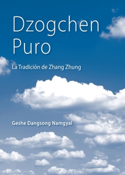 Dzogchen Puro: La Tradición de Zhang Zhung