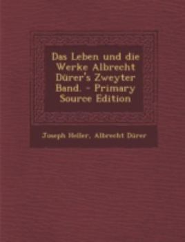 Paperback Das Leben Und Die Werke Albrecht Durer's Zweyter Band. [German] Book