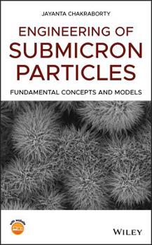 Hardcover Engineering of Submicron Particles: Fundamental Concepts and Models Book