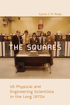Paperback The Squares: Us Physical and Engineering Scientists in the Long 1970s Book