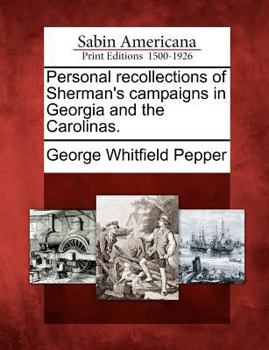 Personal Recollections of Sherman's Campaigns in Georgia and the Carlinas