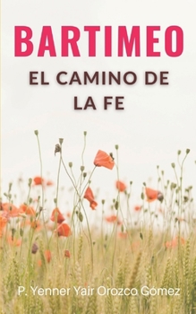 Paperback Bartimeo: El camino de la Fe [Spanish] Book