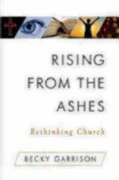 Paperback Rising from the Ashes: Rethinking Church Book