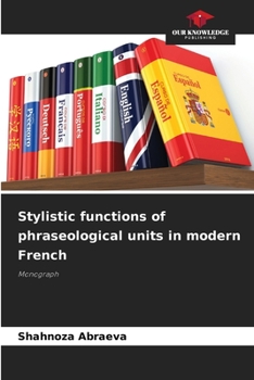 Paperback Stylistic functions of phraseological units in modern French Book