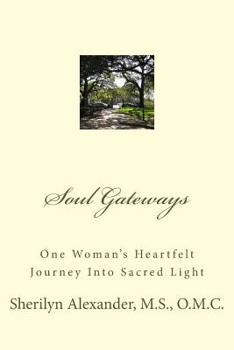 Paperback Soul Gateways: One Woman's Heartfelt Journey Into Sacred Light Book