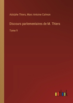 Paperback Discours parlementaires de M. Thiers: Tome 9 [French] Book