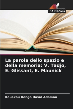 Paperback La parola dello spazio e della memoria: V. Tadjo, E. Glissant, E. Maunick [Italian] Book