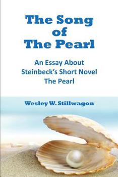 Paperback The Song Of The Pearl: An Essay About Steinbeck's Short Novel, The Pearl Book