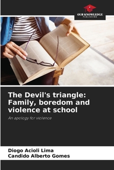 The Devil's triangle: Family, boredom and violence at school: An apology for violence