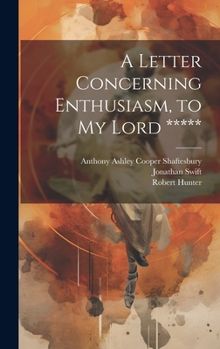 Hardcover A Letter Concerning Enthusiasm, to My Lord ***** Book