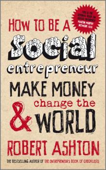 Paperback How to Be a Social Entrepreneur: Make Money & Change the World Book