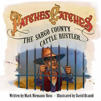 Paperback Patches Catches the Sargo County Cattle Rustler Book