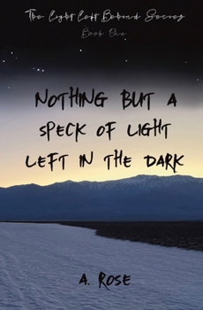 Paperback Nothing but a Speck of Light Left in the Dark Book