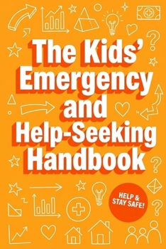 The Kids’ Emergency and Help-Seeking Handbook