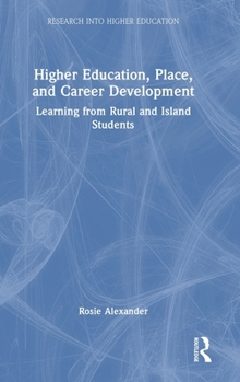 Hardcover Higher Education, Place, and Career Development: Learning from Rural and Island Students Book