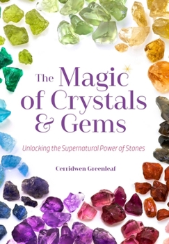 Paperback The Magic of Crystals and Gems: Unlocking the Supernatural Power of Stones (Magical Crystals, Positive Energy, Mysticism) Book