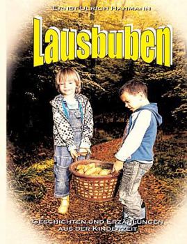 Paperback Lausbuben: Geschichten und Erzählungen aus der Kinderzeit [German] Book
