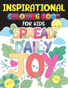 Inspirational Coloring Book for Kids: 40 motivating quotes, cute drawings, and endless creativity await!