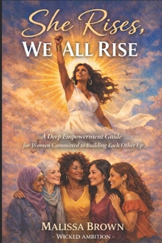 Paperback She Rises, We All Rise: A Deep Empowerment Guide for Women Committed to Building Each Other Up Book