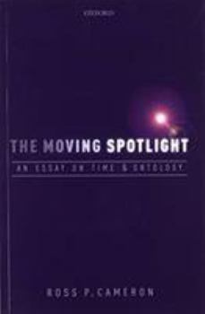 Paperback The Moving Spotlight: An Essay on Time and Ontology Book