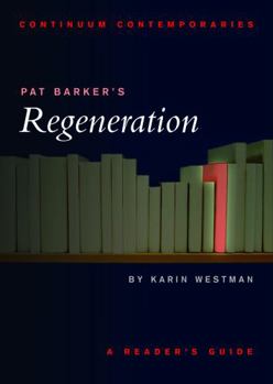 Pat Barker's Regeneration: A Reader's Guide (Continuum Contemporaries) - Book  of the Continuum Contemporaries