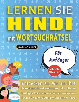 Paperback LERNEN SIE HINDI MIT WORTSUCHRÄTSEL FÜR ANFÄNGER - Entdecken Sie, Wie Sie Ihre Fremdsprachenkenntnisse Mit Einem Lustigen Vokabeltrainer Verbessern Kö [German] Book