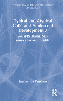 Hardcover Typical and Atypical Child and Adolescent Development 7 Social Relations, Self-awareness and Identity Book