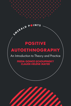 Hardcover Positive Autoethnography: An Introduction to Theory and Practice Book