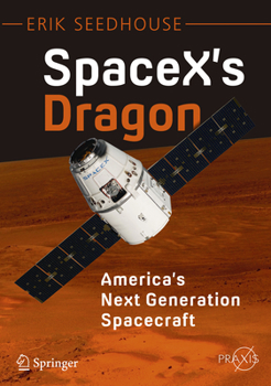 Paperback Spacex's Dragon: America's Next Generation Spacecraft Book