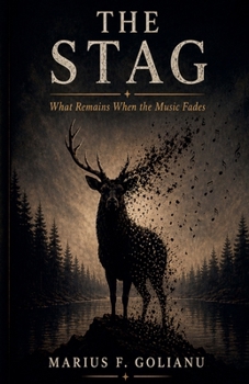 The Stag - What Remains When The Music Fades