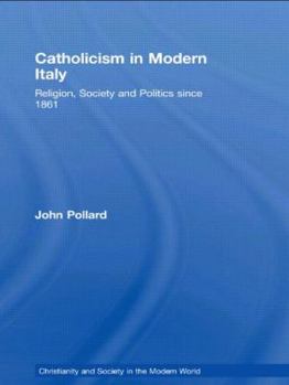 Hardcover Catholicism in Modern Italy: Religion, Society and Politics since 1861 Book