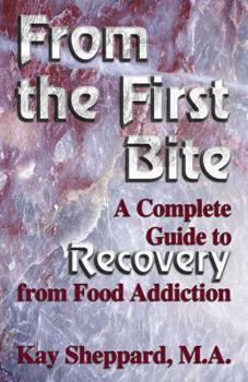 Paperback From the First Bite: A Complete Guide to Recovery from Food Addiction Book
