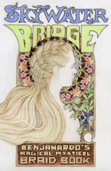 Paperback SkyWater Bridge: Benjanardo's Magical Mystical Braid Book