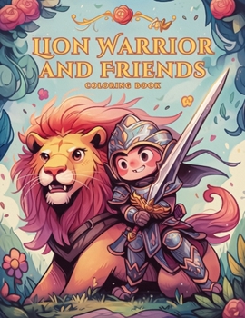 Lion Warrior and Friends Coloring Book: A Mythical Adventure with 50 Intricate Illustrations and Inspiring Quotes (ZooCanvas Chronicles: Animal Coloring Book Delights)