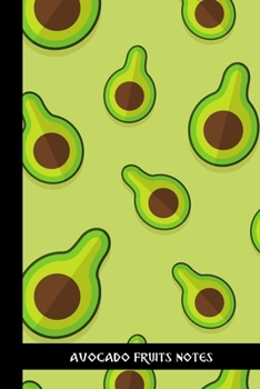 avocado fruits notes: small lined Avocado Notebook / Travel Journal to write in (6'' x 9'') 120 pages