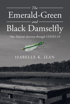 Paperback The Emerald-Green and Black Damselfly: One Patient's Journey Through Covid-19 Book