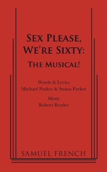 Paperback Sex Please, We're Sixty - The Musical: The Musical!: The Musical Book