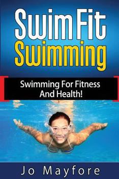 Swim Fit Swimming: Swimming for Fitness and Health!