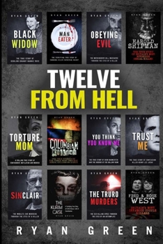 Paperback Twelve From Hell: The Ultimate True Crime Case Collection Book