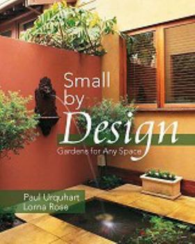 Hardcover Small by Design: Gardens for Any Space Book